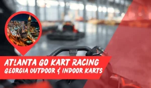 atlanta go kart racing - best karting tracks in Georgia and Atlanta